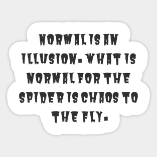 Normal is an Illusion Sticker